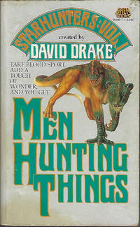 MEN HUNTING THINGS; Starhunters Vol. 1 by Drake, David (editor)(Michael Shaara; Arthur Porges; Clifford D. Simak; Wilson Tucker; Eric Frank Russell; Robert Silverberg; Alister McAllister; Casey J. Prescott; Russell Hays; Henry Kuttner & C. L. Moore; David Drake) - 1988