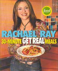 image of 30-Minute Get Real Meals: Eat Healthy Without Going to Extremes