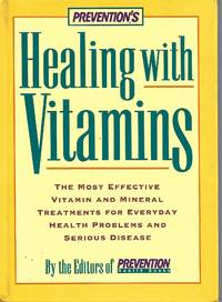 Prevention&#039;s Healing With Vitamins by The Editors of Prevention Health Books - July 15, 1996