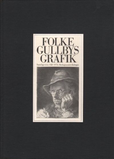 FOLKE GULLBYS GRAFIK. (Samtliga verk 1938-1976.…