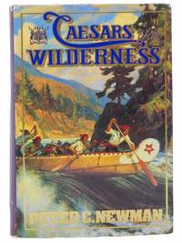 Caesars of the Wilderness (Company of Adventurers, Volume II) by Newman, Peter C - 1987