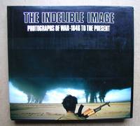 The Indelible Image: Photographs of War 1846 to the Present. by Frances Fralin - First Edition - 1985 - from N. G. Lawrie Books. (SKU: 46529)