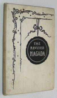 The Revised Hagada: Home Service for the first two nights of Passover by A A Green - Hardcover - 1897 - from Nigel Smith Books (SKU: 14091802-141)