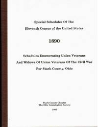 Special Schedules of the Eleventh Census of the United States, 1890;  Schedules Enumerating Union Veterans and Widows of Union Veterans of the  Civil War for Stark County, Ohio