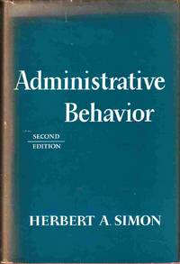 Administrative Behaviour Second Edition A Study of the Decision