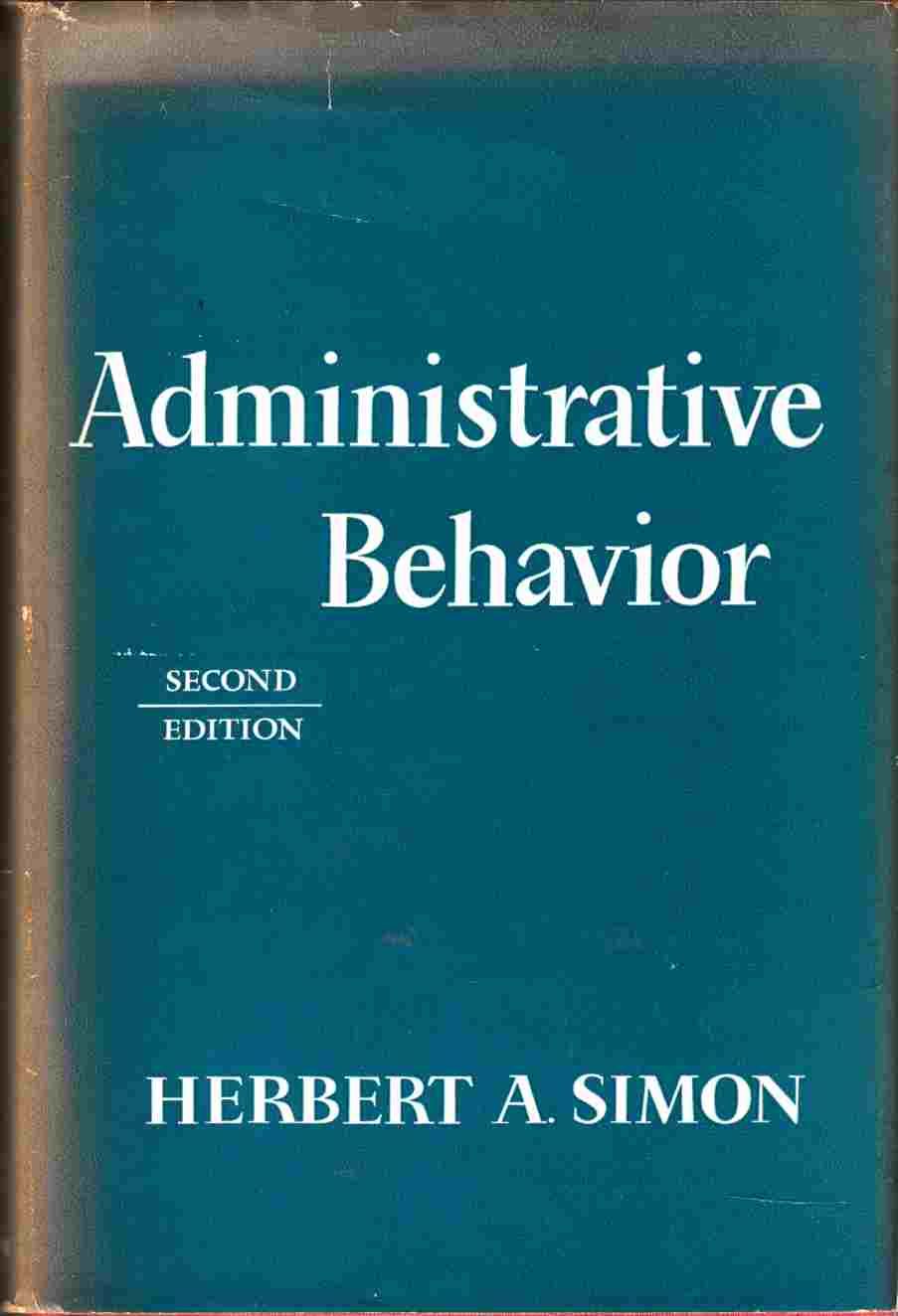Administrative Behaviour Second Edition A Study of the Decision