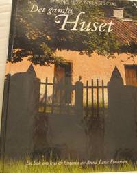 Det gamla huset. En bok om vårt orörda kulturarv.