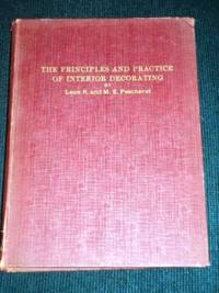 Principles and Practice of Interior Decorating, The by M. E Leon R.; Pescheret - First Edition - 1925 - from Lotzabooks (SKU: 101391)