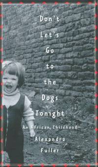 image of Don't Let's Go to the Dogs Tonight: An African Childhood