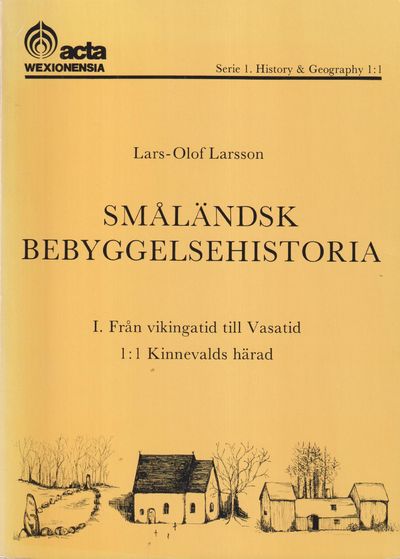 Småländsk bebyggelsehistoria. I. Från vikingatid…