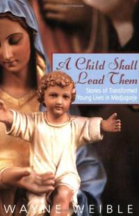 A Child Shall Lead Them: Surprising Gifts of a Fundamentalist Childhood