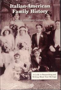 Italian-American Family History: A Guide to Researching and Writing about Your Heritage