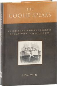The Coolie Speaks; Chinese Indentured Laborers and African Slaves in Cuba