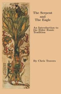 The Serpent and The Eagle: An Introduction to the Elder Runic Tradition