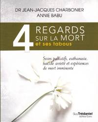 4 Regards sur la mort et ses tabous.   Soins palliatifs, euthanasie, suicide assisté et expériences de mort imminente.