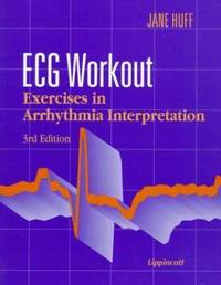 ECG Workout : Exercises in Arrhythmia Interpretation