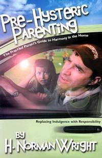Pre-Hysteric Parenting : The Frazzled Parent's Guide to Harmony in the Home