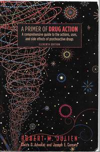 A Primer of Drug Action by Dr. Robert M. Julien, M.D., PhD & Joseph Comaty, PhD, M.P - 2007