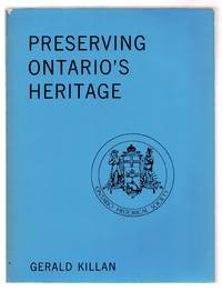 Preserving Ontario's Heritage: A History of the Ontario Historical Society by Gerald KILLAN - Paperback - 1976 - from Attic Books (SKU: 119737)