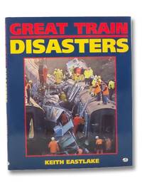 Great Train Disasters by Eastlake, Keith - 1997