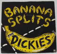 Banana Splits (Side A); Hideous/Got it at the Store (Side B) by DICKIES - 1979