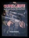 Guns of the Elite Special Forces Firearms, 1940 to the Present