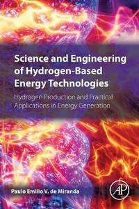 Science and Engineering of Hydrogen-Based Energy Technologies: Hydrogen Production and Practical...