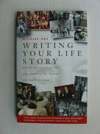 Writing Your Life Story  -  How to Record and Present Your Memories for Friends and Family to Enjoy