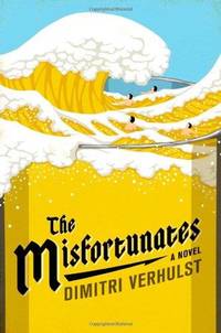 The Misfortunates : A Novel