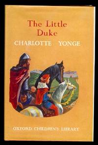 THE LITTLE DUKE:  RICHARD THE FEARLESS.  OXFORD CHILDREN&#039;S LIBRARY NO. 19. by Yonge, Charlotte M - 1959