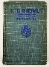 TENTS IN MONGOLIA (YABONAH) Adventures and Experiences Among the Nomads of Central Asia (1st ed) by Haslund, Henning - (1934)