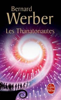 Le Cycle des Anges. Tome 1: Les Thanatonautes (Le Livre de Poche): 13922
