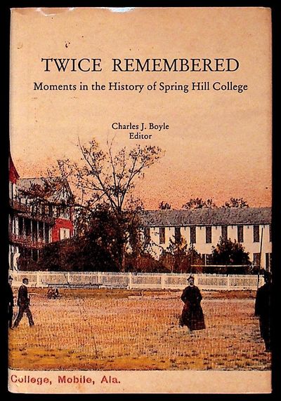 Twice Remembered: Moments in the History of Spring Hill College