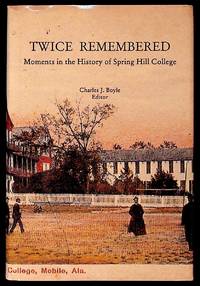 Twice Remembered: Moments in the History of Spring Hill College