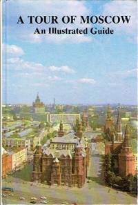 A Tour of Moscow: An Illustrated Guide