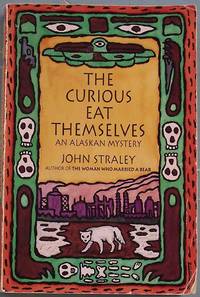 THE CURIOUS EAT THEMSELVES: An Alaskan Mystery