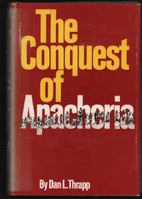 Conquest of Apacheria de Dan L. Thrapp - 1967