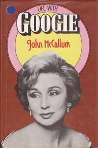 LIFE WITH GOOGIE. by McCallum, John