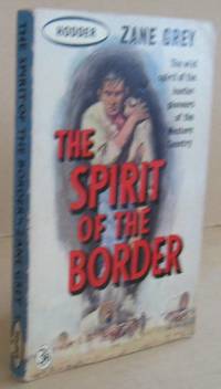 The Spirit of the Border by Zane GREY - Paperback - First Thus. - 1961 - from Mainly Fiction (SKU: 032287)