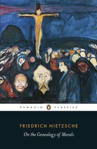 On the Genealogy of Morals: A Polemic (Penguin Classics)