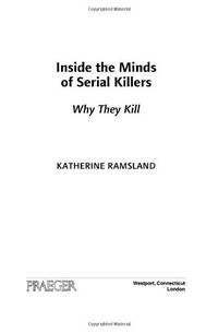 Inside the Minds of Serial Killers: Why They Kill