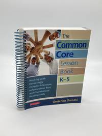 The Common Core Lesson Book, K-5 Working with Increasingly Complex  Literature, Informational...