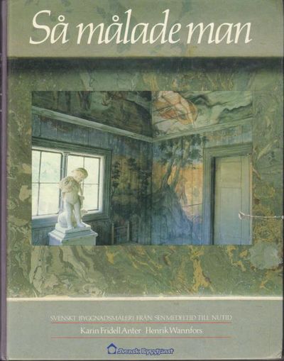 Så målade man. Svenskt byggnadsmåleri från…