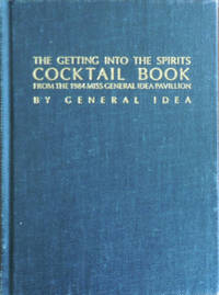 The Getting Into The Spirits Cocktail Book From the 1984 Miss General Idea Pavillion (Signed Limited Edition) de Artist Book - General Idea - 1980