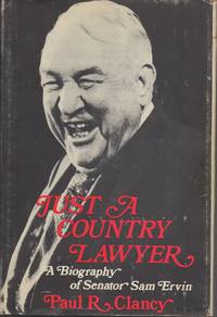 Just a Country Lawyer A Biography of Senator Sam Ervin by Paul R Clancy
- First Edition
- 1974
- from Books Online Plus (SKU: 11981)