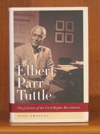 Elbert Parr Tuttle: Chief Jurist of the Civil Rights Revolution