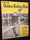 Sunset Outdoor Building Book (Five Complete Sunset Books in One Volume)