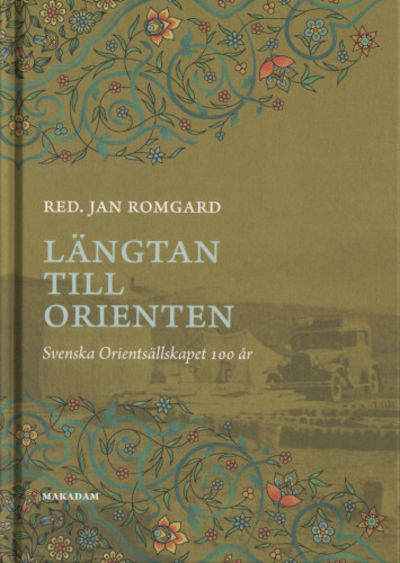 LÄNGTAN TILL ORIENTEN. Svenska Orientsällskapet…