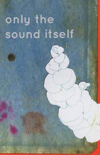 Only the Sound Itself (Codhill Press) by Ben Mitchell - Paperback - 2010-09-30 - from Barner Books (SKU: SKU1000822)