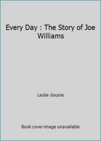 cover of Every Day : The Story of Joe Williams